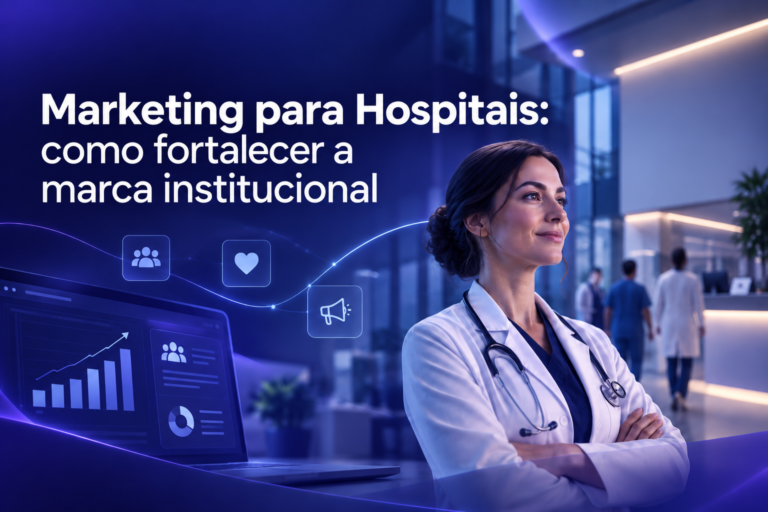 Marketing para Hospitais: como fortalecer a marca institucional